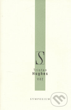 Kniha: Věž (Tristan Hughes). Volvox Globator, 2006 Kniha: Věž (Tristan Hughes). Volvox Globator, 2006