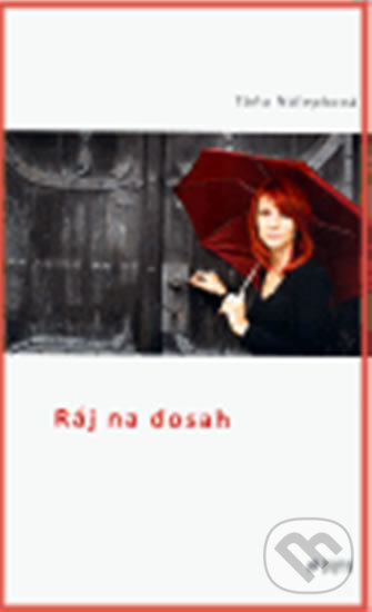 Kniha: Ráj na dosah (Táňa Nálepková). , 2008 Kniha: Ráj na dosah (Táňa Nálepková). , 2008