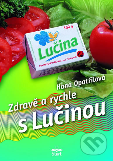 Kniha: Zdravě a rychle s Lučinou (Hana Opatřilová). Start, 2002 Kniha: Zdravě a rychle s Lučinou (Hana Opatřilová). Start, 2002