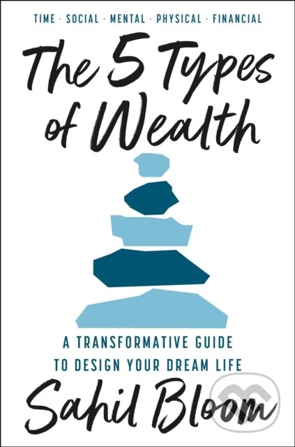 Kniha: The 5 Types of Wealth (Sahil Bloom). HarperCollins Publishers, 2025 Kniha: The 5 Types of Wealth (Sahil Bloom). HarperCollins Publishers, 2025