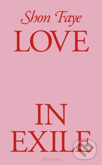 Kniha: Love in Exile (Shon Faye). Penguin Books, 2025 Kniha: Love in Exile (Shon Faye). Penguin Books, 2025