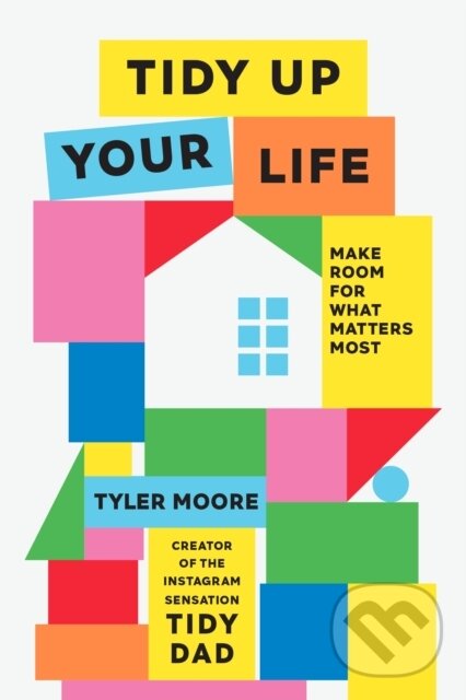 Kniha: Tidy Up Your Life (Tyler Moore). Ebury Publishing, 2025 Kniha: Tidy Up Your Life (Tyler Moore). Ebury Publishing, 2025