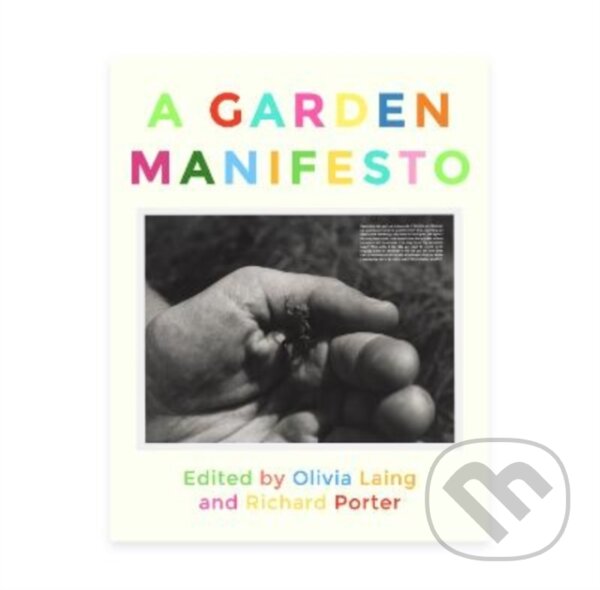 Kniha: A garden manifesto (Olivia Laing a Richard Porter). Pilot Whale, 2024 Kniha: A garden manifesto (Olivia Laing a Richard Porter). Pilot Whale, 2024