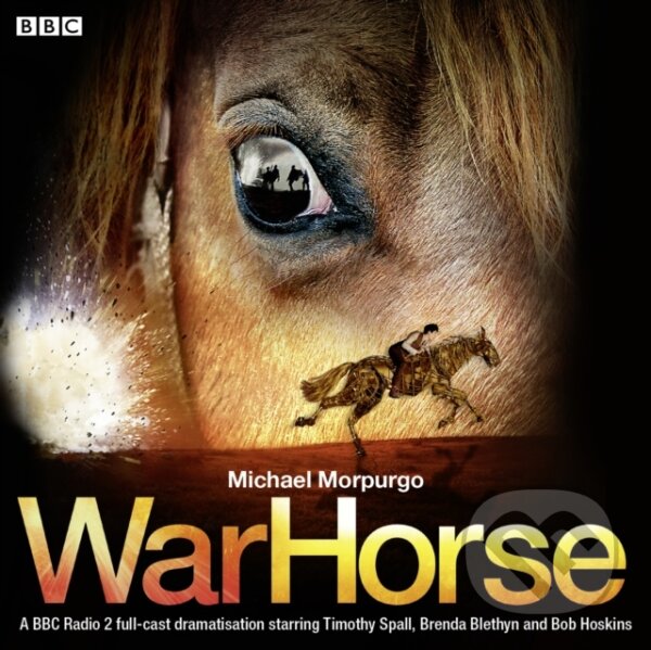 Audiokniha: War Horse (Michael Morpurgo). British Broadcasting Corporation (BBC), 2013 Audiokniha: War Horse (Michael Morpurgo). British Broadcasting Corporation (BBC), 2013
