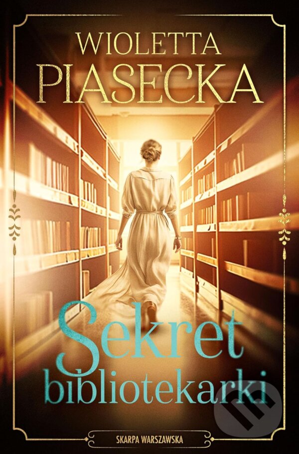 Kniha: Sekret bibliotekarki (Wioletta Piasecka). Skarpa Warszawska, 2025 Kniha: Sekret bibliotekarki (Wioletta Piasecka). Skarpa Warszawska, 2025