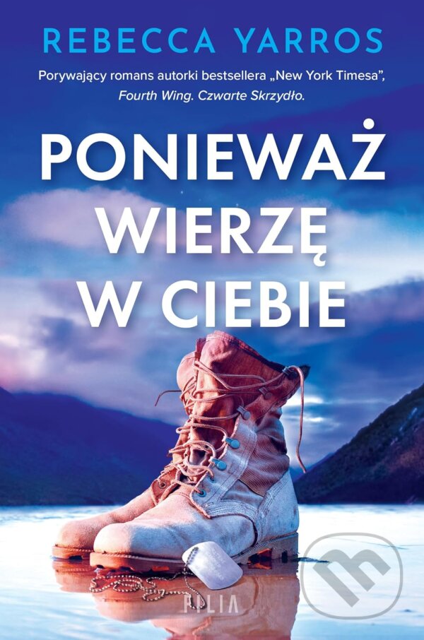 Kniha: Ponieważ wierzę w ciebie (Rebecca Yarros). Filia, 2025 Kniha: Ponieważ wierzę w ciebie (Rebecca Yarros). Filia, 2025
