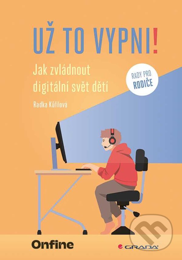 Kniha: Už to vypni! (Radka Kůřilová). Grada, 2025 Kniha: Už to vypni! (Radka Kůřilová). Grada, 2025