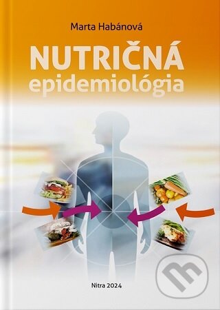 Kniha: Nutričná epidemiológia (Marta Habánová). Slovenská poľnohospodárska univerzita v Nitre, 2024 Kniha: Nutričná epidemiológia (Marta Habánová). Slovenská poľnohospodárska univerzita v Nitre, 2024