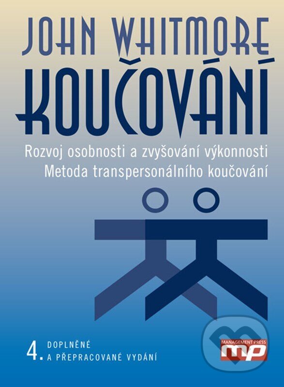 Kniha: Koučování (John Whitmore). Management Press, 2025 Kniha: Koučování (John Whitmore). Management Press, 2025