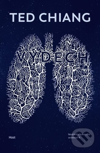 Kniha: Výdech (Ted Chiang). Host, 2025 Kniha: Výdech (Ted Chiang). Host, 2025