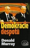 Kniha: Demokracie despotů (Donald Murray). G plus G, 1999 Kniha: Demokracie despotů (Donald Murray). G plus G, 1999
