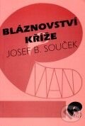 Kniha: Bláznovství kříže (Josef Bohumil Souček). Eman Kniha: Bláznovství kříže (Josef Bohumil Souček). Eman