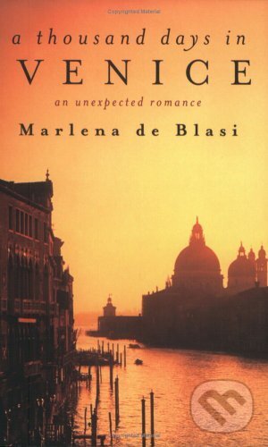 Kniha: A Thousand Days in Venice (Marlena de Blasi). Little, Brown, 2003 Kniha: A Thousand Days in Venice (Marlena de Blasi). Little, Brown, 2003