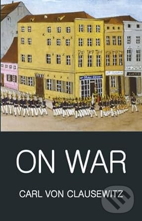 Kniha: On War (Carl Von Clausewitz). Wordsworth, 2003 Kniha: On War (Carl Von Clausewitz). Wordsworth, 2003