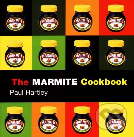 Kniha: The Marmite Cookbook (Paul Hartley). Absolute, 2003 Kniha: The Marmite Cookbook (Paul Hartley). Absolute, 2003