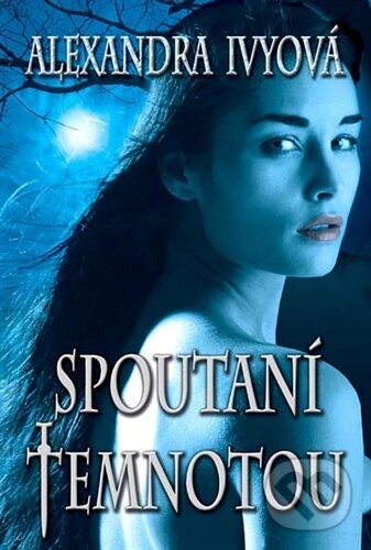 Kniha: Spoutaní temnotou (Alexandra Ivy). Levné knihy a.s., 2012 Kniha: Spoutaní temnotou (Alexandra Ivy). Levné knihy a.s., 2012