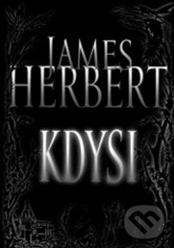 Kniha: Kdysi (James Herbert). BB/art, 2003 Kniha: Kdysi (James Herbert). BB/art, 2003