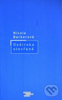 Kniha: Doširoka otevřené (Nicola Barker). Odeon CZ, 2001 Kniha: Doširoka otevřené (Nicola Barker). Odeon CZ, 2001