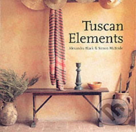 Kniha: Tuscan Elements (Alexandra Black a Simon McBride). Scriptum, 2002 Kniha: Tuscan Elements (Alexandra Black a Simon McBride). Scriptum, 2002