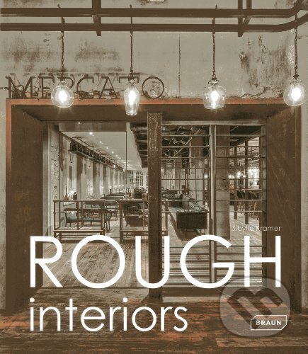 Kniha: Rough Interiors (Sibylle Kramer). Braun, 2013 Kniha: Rough Interiors (Sibylle Kramer). Braun, 2013