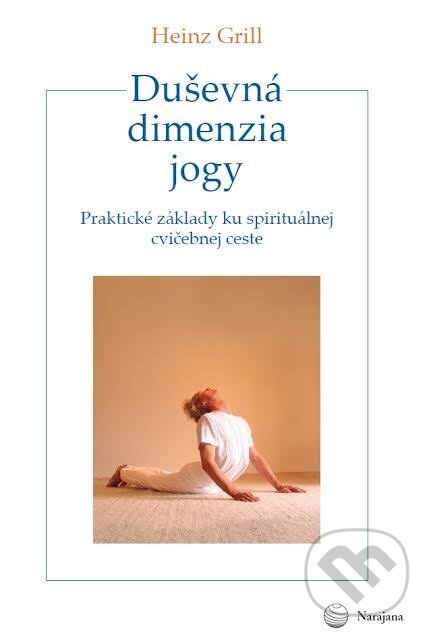 Kniha: Duševná dimenzia jogy (Heinz Grill). Narajana, 2012 Kniha: Duševná dimenzia jogy (Heinz Grill). Narajana, 2012