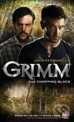 Kniha: Grimm - The Chopping Block (John Passarella). Titan Books, 2014 Kniha: Grimm - The Chopping Block (John Passarella). Titan Books, 2014