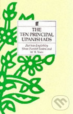 Kniha: Ten Principal Upanishads (Shri Purohit Swami a W.B. Yeats). Faber and Faber, 1975 Kniha: Ten Principal Upanishads (Shri Purohit Swami a W.B. Yeats). Faber and Faber, 1975