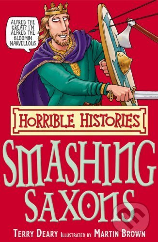 Kniha: The Smashing Saxons (Terry Deary). Scholastic, 2007 Kniha: The Smashing Saxons (Terry Deary). Scholastic, 2007