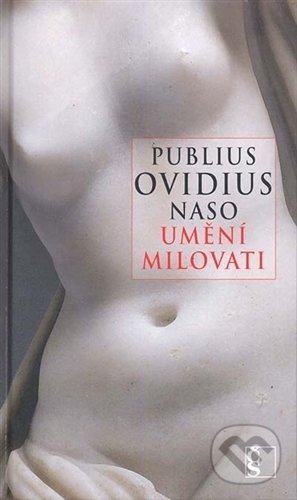 Kniha: Umění milovati (Publius Ovidius Naso). Levné knihy a.s. Kniha: Umění milovati (Publius Ovidius Naso). Levné knihy a.s.