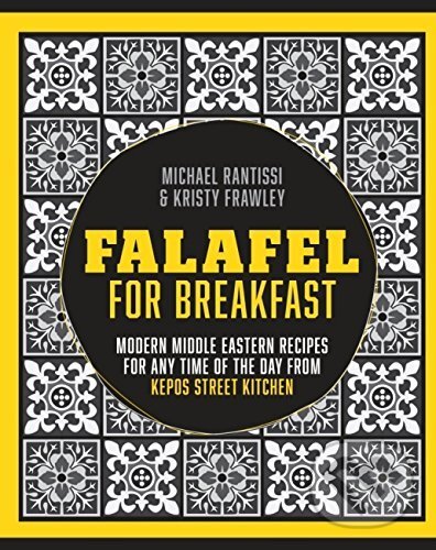 Kniha: Falafel for Breakfast: Modern Middle Eastern... (Kirsty Frawle a Michael Rantissi). Murdoch Books, 2015 Kniha: Falafel for Breakfast: Modern Middle Eastern... (Kirsty Frawle a Michael Rantissi). Murdoch Books, 2015