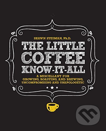 Kniha: The Little Coffee Know-It-All (Shawn Steiman). Quarry, 2016 Kniha: The Little Coffee Know-It-All (Shawn Steiman). Quarry, 2016