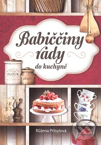 Kniha: Babiččiny rady do kuchyně (Fortuna Libri ČR). Fortuna Libri ČR, 2015 Kniha: Babiččiny rady do kuchyně (Fortuna Libri ČR). Fortuna Libri ČR, 2015