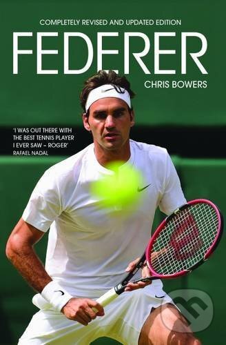 Kniha: Federer (Chris Bowers). John Blake, 2016 Kniha: Federer (Chris Bowers). John Blake, 2016