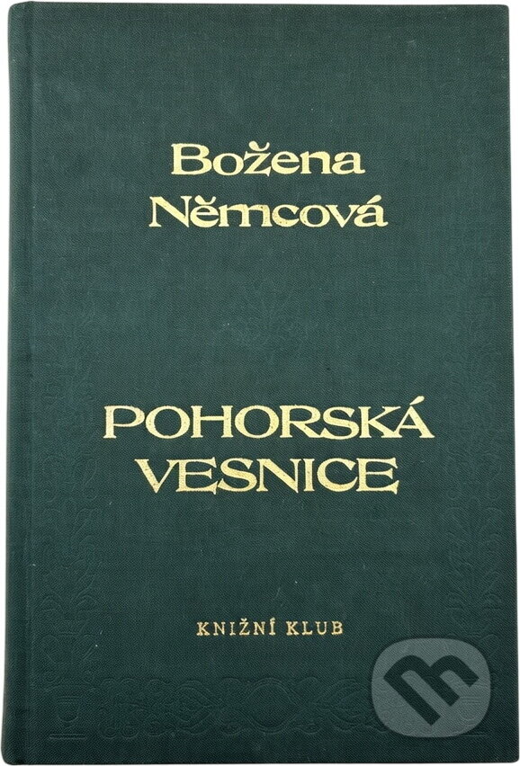 Kniha: Pohorská vesnice : povídka ze života lidu venkovského (Božena Němcová). Knižní klub, 1996 Kniha: Pohorská vesnice : povídka ze života lidu venkovského (Božena Němcová). Knižní klub, 1996
