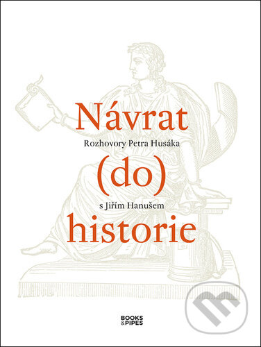 Kniha: Návrat (do) historie (Petr Husák). Books & Pipes, 2025 Kniha: Návrat (do) historie (Petr Husák). Books & Pipes, 2025