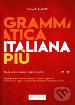 Kniha: Grammatica Italiana Piu-Book, Level A1-B2+ (Paolo E Balboni). Edilingua, 2024 Kniha: Grammatica Italiana Piu-Book, Level A1-B2+ (Paolo E Balboni). Edilingua, 2024