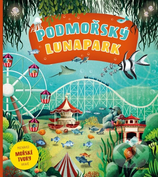 Kniha: Podmořský lunapark (Helena Haraštová). Albatros CZ, 2025 Kniha: Podmořský lunapark (Helena Haraštová). Albatros CZ, 2025