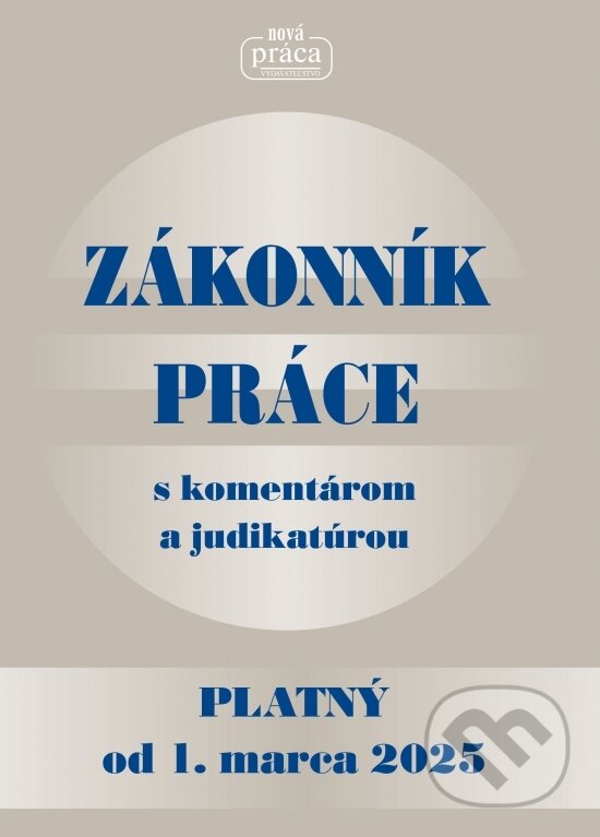 Kniha: Zákonník práce s komentárom a judikatúrou (Autorský kolektiv). Nová Práca, 2025 Kniha: Zákonník práce s komentárom a judikatúrou (Autorský kolektiv). Nová Práca, 2025
