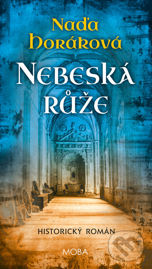 E-kniha: Nebeská růže (Naďa Horáková). Moba, 2025 E-kniha: Nebeská růže (Naďa Horáková). Moba, 2025