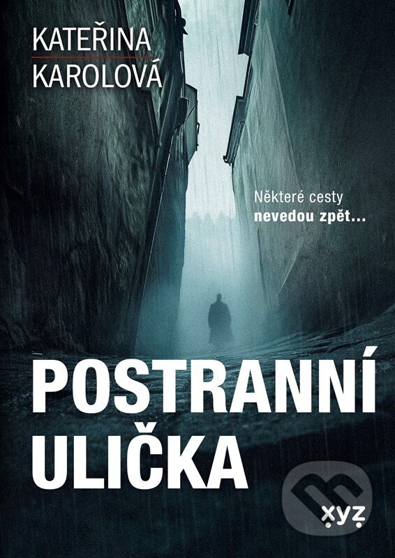 Kniha: Postranní ulička (Kateřina Karolová). XYZ, 2025 Kniha: Postranní ulička (Kateřina Karolová). XYZ, 2025