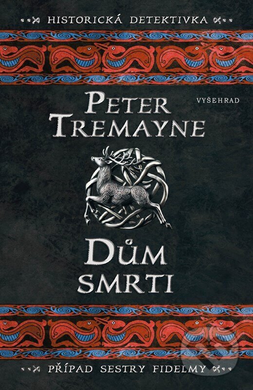 Kniha: Dům smrti (Peter Tremayne). Vyšehrad, 2025 Kniha: Dům smrti (Peter Tremayne). Vyšehrad, 2025