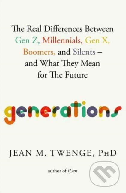 Kniha: Generations (Jean M. a PhD Twenge). Atria Books, 2025 Kniha: Generations (Jean M. a PhD Twenge). Atria Books, 2025