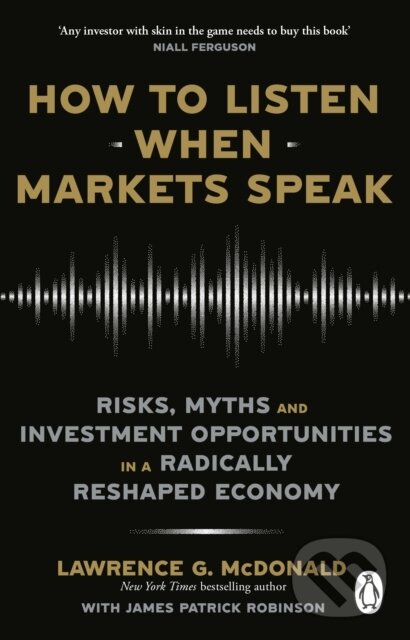 Kniha: How to Listen When Markets Speak (Lawrence McDonald). Penguin Books, 2025 Kniha: How to Listen When Markets Speak (Lawrence McDonald). Penguin Books, 2025