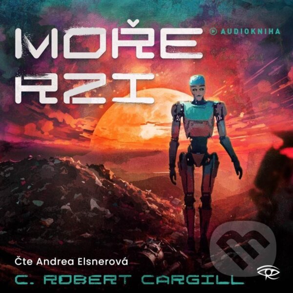 Audiokniha: Moře rzi (C. Robert Cargill). Kanopa, 2025 Audiokniha: Moře rzi (C. Robert Cargill). Kanopa, 2025