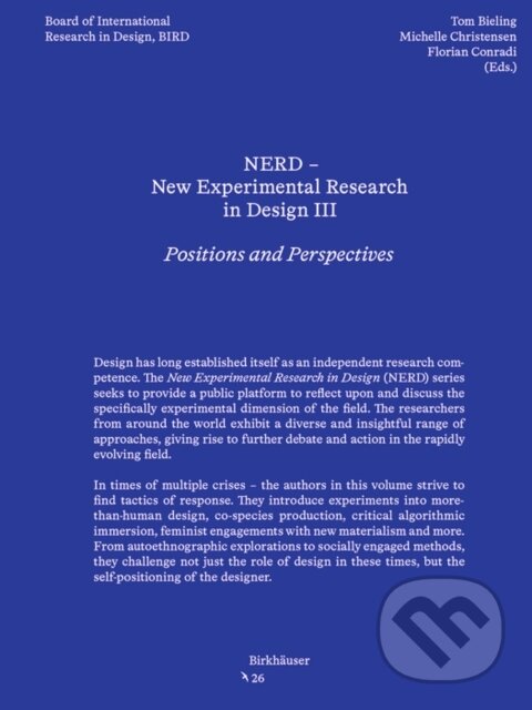 Kniha: NERD - New Experimental Research in Design III (Florian Conradi, Tom Bieling a Michelle Christensen). Birkhäuser Actar, 2025 Kniha: NERD - New Experimental Research in Design III (Florian Conradi, Tom Bieling a Michelle Christensen). Birkhäuser Actar, 2025