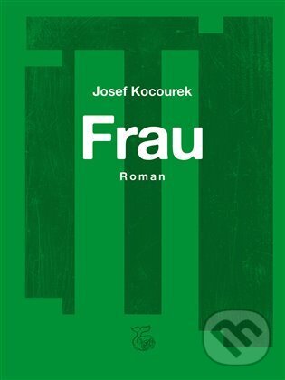 Kniha: Frau - Žena (Josef Kocourek). Kétos, 2025 Kniha: Frau - Žena (Josef Kocourek). Kétos, 2025