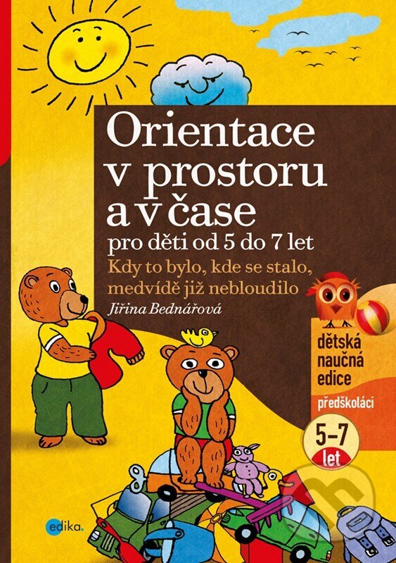 Kniha: Orientace v prostoru a čase pro děti od 5 do 7 let (Jiřina Bednářová). Edika, 2025 Kniha: Orientace v prostoru a čase pro děti od 5 do 7 let (Jiřina Bednářová). Edika, 2025