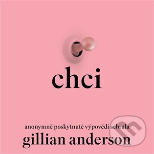 Audiokniha: Chci (Gillian Anderson). Tympanum, 2025 Audiokniha: Chci (Gillian Anderson). Tympanum, 2025