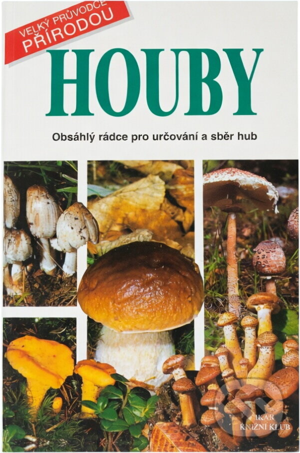 Kniha: Houby : obsáhlý rádce pro určování a sběr hub (Ettore Bielli). , 2001 Kniha: Houby : obsáhlý rádce pro určování a sběr hub (Ettore Bielli). , 2001