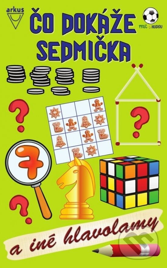 Kniha: Čo dokáže sedmička a iné hlavolamy (Jela Mlčochová). Arkus, 2025 Kniha: Čo dokáže sedmička a iné hlavolamy (Jela Mlčochová). Arkus, 2025